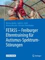 FETASS - Freiburger Elterntraining für Autismus-Spektrum-Störungen - Mit einem Arbeitsbuch für Eltern und zahlreichen Extras online