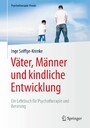 Väter, Männer und kindliche Entwicklung - Ein Lehrbuch für Psychotherapie und Beratung