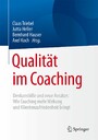 Qualität im Coaching - Denkanstöße und neue Ansätze: Wie Coaching mehr Wirkung und Klientenzufriedenheit bringt