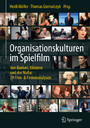 Organisationskulturen im Spielfilm - Von Banken, Klöstern und der Mafia: 29 Film- & Firmenanalysen