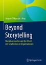 Beyond Storytelling - Narrative Ansätze und die Arbeit mit Geschichten in Organisationen