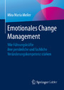 Emotionales Change Management - Wie Führungskräfte ihre persönliche und fachliche Veränderungskompetenz stärken
