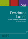 Demokratie lernen - als Lebens-, Gesellschafts- und Herrschaftsform. Ein Lehr- und Arbeitsbuch