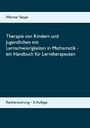 Therapie von Kindern und Jugendlichen mit Lernschwierigkeiten in Mathematik - ein Handbuch für Lerntherapeuten - Rechenstörung