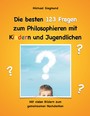 Die besten 123 Fragen zum Philosophieren mit Kindern und Jugendlichen - Mit vielen Bildern zum gemeinsamen Nachdenken