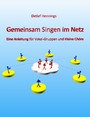 Gemeinsam Singen im Netz - Eine Anleitung für Vokal-Gruppen und kleine Chöre