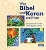 Was Bibel und Koran erzählen - Ein Lesebuch für das interreligiöse Lernen