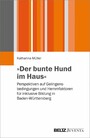 »Der bunte Hund im Haus« - Perspektiven auf Gelingensbedingungen und Hemmfaktoren für inklusive Bildung in Baden-Württemberg