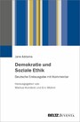 Demokratie und Soziale Ethik - Deutsche Erstausgabe mit Kommentar. Herausgegeben von Markus Hundeck und Eric Mührel
