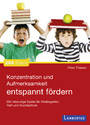 Konzentration und Aufmerksamkeit entspannt fördern - 264 lebendige Spiele für Kindergarten, Hort und Grundschule