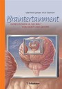Braintertainment - Expeditionen in die Welt von Geist & Gehirn