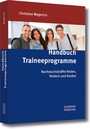 Handbuch Traineeprogramme - Nachwuchskräfte finden, fördern und binden