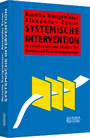 Systemische Intervention - Architekturen und Designs für Berater und Veränderungsmanager