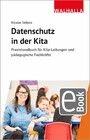Datenschutz in der Kita - Praxishandbuch für Kita-Leitungen und pädagogische Fachkräfte