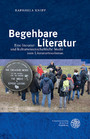 Begehbare Literatur - Eine literatur- und kulturwissenschaftliche Studie zum Literaturtourismus