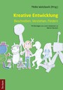 Kreative Entwicklung - Beschreiben, Verstehen, Fördern - Mit Beiträgen von und in Andenken an Werner Deutsch