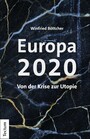 Europa 2020 - Von der Krise zur Utopie