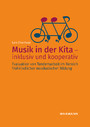 Musik in der Kita - inklusiv und kooperativ - Evaluation von Tandemarbeit im Bereich frühkindlicher musikalischer Bildung