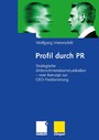 Profil durch PR - Strategische Unternehmenskommunikation - vom Konzept zur CEO-Positionierung