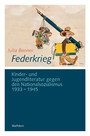 Federkrieg - Kinder- und Jugendliteratur gegen den Nationalsozialismus 1933-1945
