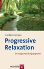 Progressive Relaxation - Ein alltagsnahes Übungsprogramm