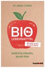 Bio-Lebensmittel - Nachhaltig einkaufen, gesund leben. Mit einem Vorwort von Sarah Wiener