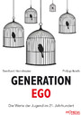 Generation Ego - Die Werte der Jugend im 21. Jahrhundert