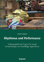 Rhythmus und Performance - Kulturprojekte als Chance für sozial benachteiligte und straffällige Jugendliche