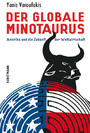 Der globale Minotaurus - Amerika und die Zukunft der Weltwirtschaft