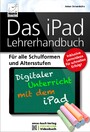 Das iPad Lehrerhandbuch - PREMIUM Videobuch - Für alle Schulformen und Altersstufen - Inklusive Lernvideos für schnellen Erfolg!
