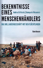 Bekenntnisse eines Menschenhändlers - Das Milliardengeschäft mit den Flüchtlingen