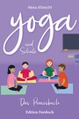 Yoga und Schule - Das Praxisbuch