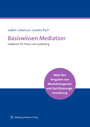 Basiswissen Mediation - Handbuch für Praxis und Ausbildung