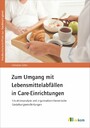 Zum Umgang mit Lebensmittelabfällen in Care-Einrichtungen - Situationsanalyse und organisationstheoretische Gestaltungsempfehlungen