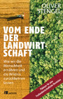 Vom Ende der Landwirtschaft - Wie wir die Menschheit ernähren und die Wildnis zurückkehren lassen. Plädoyer für eine Postlandwirtschaftliche Revolution