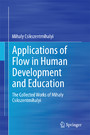 Applications of Flow in Human Development and Education - The Collected Works of Mihaly Csikszentmihalyi