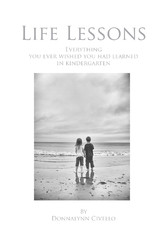 Life Lessons - Everything You Ever Wished You Had Learned in Kindergarten