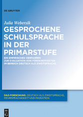 Gesprochene Schulsprache in der Primarstufe - Ein empirisches Verfahren zur Evaluation von Fördereffekten im Bereich Deutsch als Zweitsprache