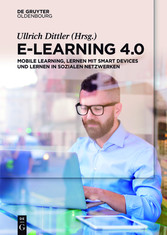 E-Learning 4.0 - Mobile Learning, Lernen mit Smart Devices und Lernen in sozialen Netzwerken
