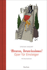 Bravo, bravissimo! - Oper für Einsteiger. Mit Illustrationen
