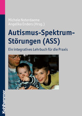 Autismus-Spektrum-Störungen (ASS) - Ein integratives Lehrbuch für die Praxis