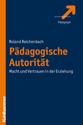 Pädagogische Autorität - Macht und Vertrauen in der Erziehung