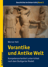 Vorantike und Antike Welt - Kompetenzorientiert unterrichtet nach dem Stuttgarter Modell