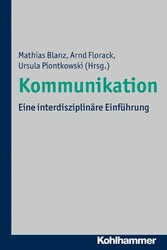 Kommunikation - Eine interdisziplinäre Einführung