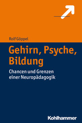 Gehirn, Psyche, Bildung - Chancen und Grenzen einer Neuropädagogik