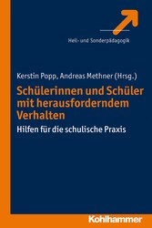 Schülerinnen und Schüler mit herausforderndem Verhalten - Hilfen für die schulische Praxis