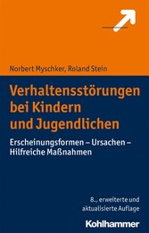 Verhaltensstörungen bei Kindern und Jugendlichen - Erscheinungsformen - Ursachen - Hilfreiche Maßnahmen