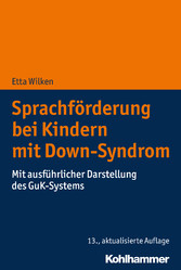 Sprachförderung bei Kindern mit Down-Syndrom - Mit ausführlicher Darstellung des GuK-Systems