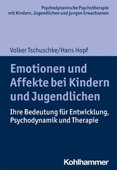 Emotionen und Affekte bei Kindern und Jugendlichen - Ihre Bedeutung für Entwicklung, Psychodynamik und Therapie