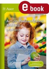 Action-Hausaufgaben Mathe 3+4 - Mit offenen, forschenden Aufgabenformen die wichti gen Lehrplaninhalte vorbereiten oder vertiefen (3. und 4. Klasse)
